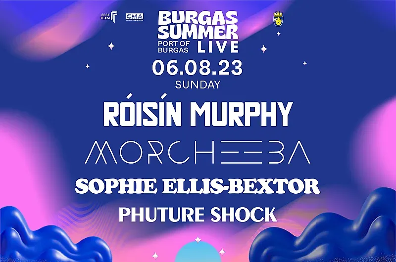 Róisín Murphy, Morcheeba, Sophie Ellis-Bextor и Phuture Shock на пристанището в Бургас на 6-ти август